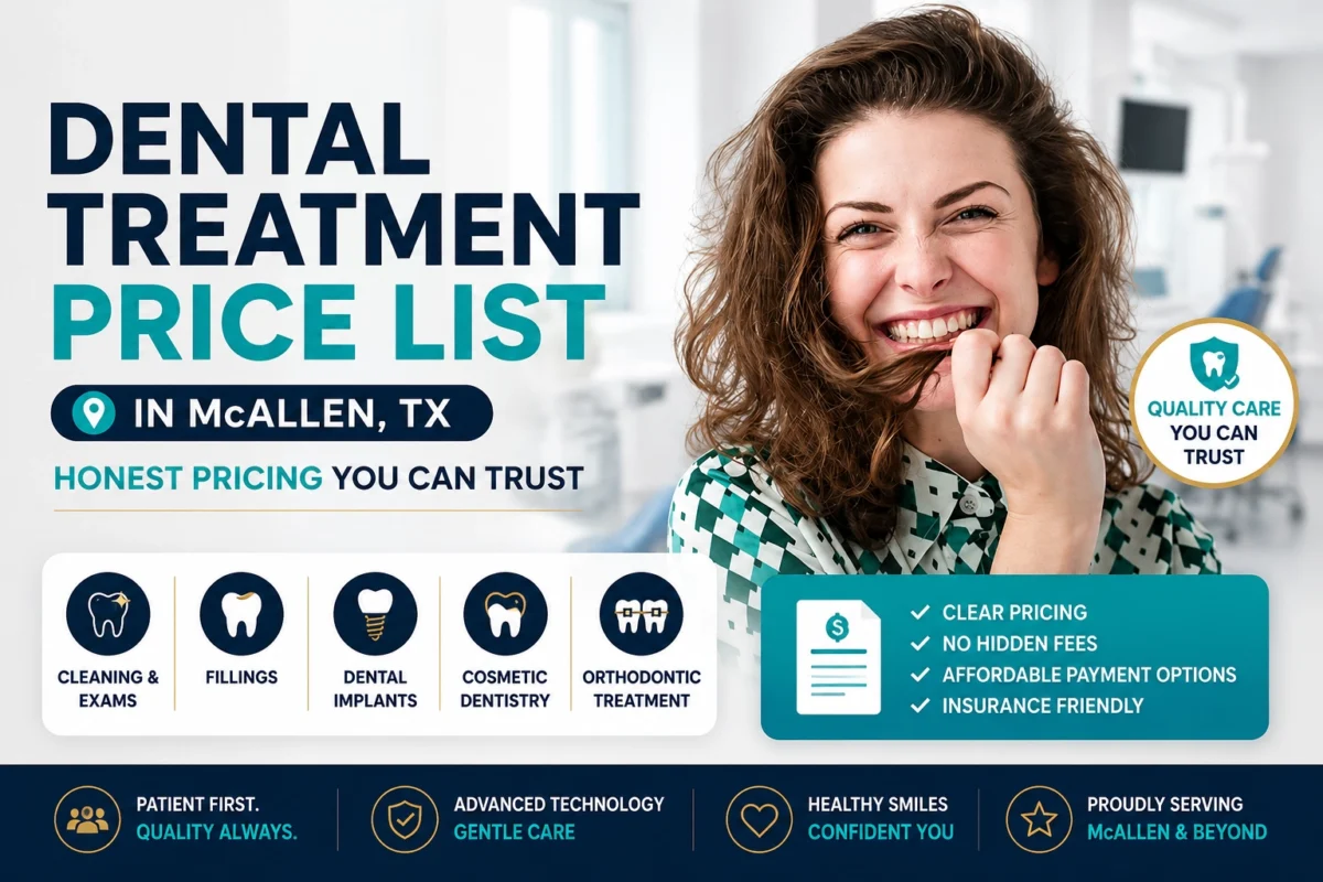 Dental Treatment Price List in McAllen, TX – Honest Pricing You Can Trust